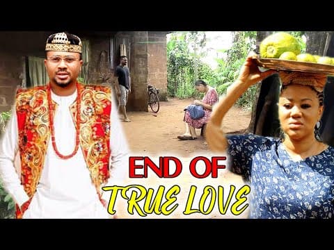 End Of True Love 11&12 (NEW HIT MOVIE)- Mike Godson & Chinenye Ubah 2023 Latest Nigerian Movie