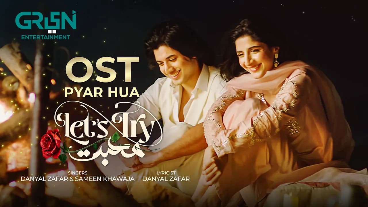 Let's Try Mohabbat 🎵 OST 🎧 Pyar Hua ft. Danyal Zafar & Mawra Hocane | Green TV