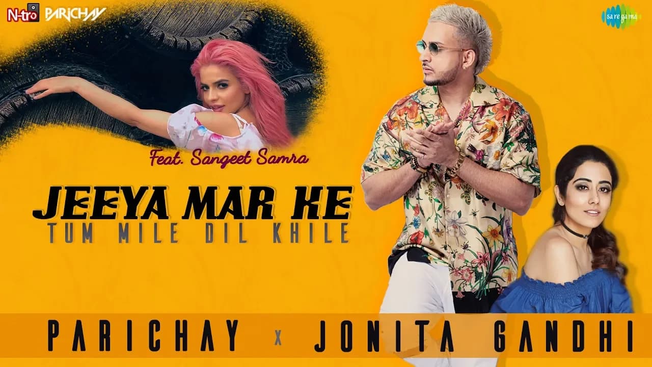 Jeeya Mar Ke (Tum Mile Dil Khile) | Parichay | Jonita Gandhi | Sangeet Samra | Official Music Video