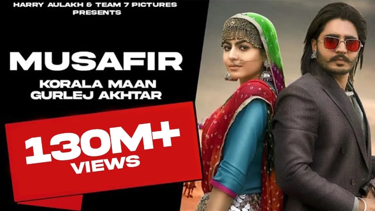MUSAFIR : Korala Maan - Gurlej Akhtar |  | DesiCrew | TEAM7PICTURE 2021