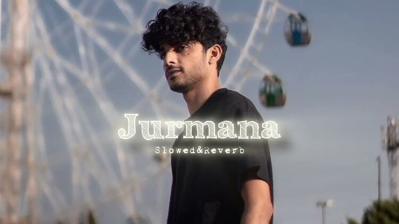 Jurmana Song Lofi(Slowed+Reverb) | Kaifi Khalil
