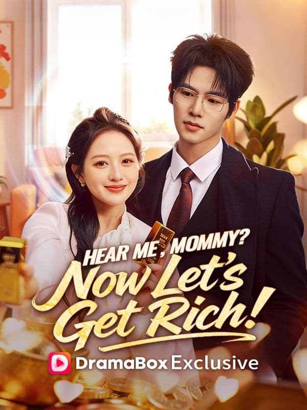 Hear Me, Mommy? Now Let's Get Rich!